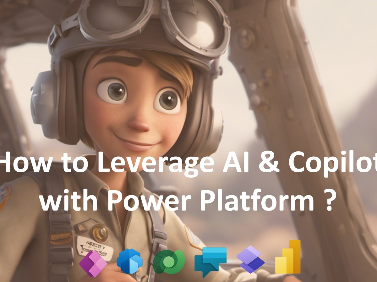 How to Leverage AI & Copilot with Power Platform ?